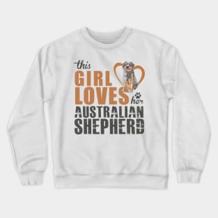 This Girl Loves Her Australian Shepherd! Especially for Aussie Lovers! Crewneck Sweatshirt